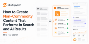 Non Commodity Content: Create Pages That Rank in AI Search